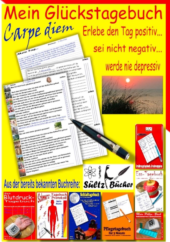 Mein Glückstagebuch - Carpe diem - Erlebe den Tag positiv, sei nicht negativ und werde nie depressiv! Ein Tagebuch zum Ankreuzen und Ausfüllen. A...