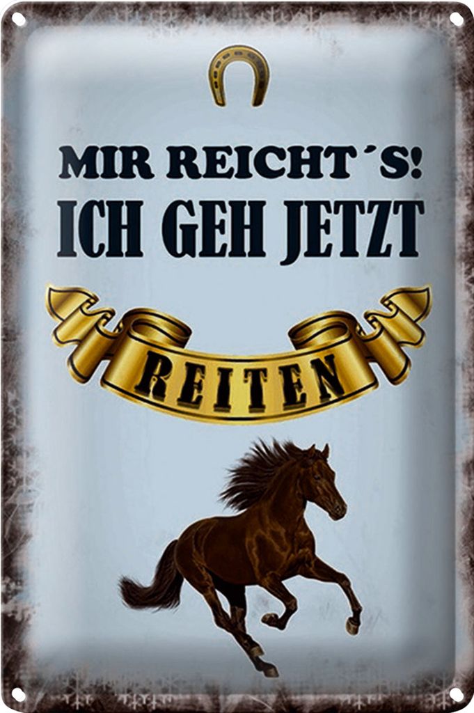 Blechschild Spruch 40x30cm mir reicht`s ich geh reiten