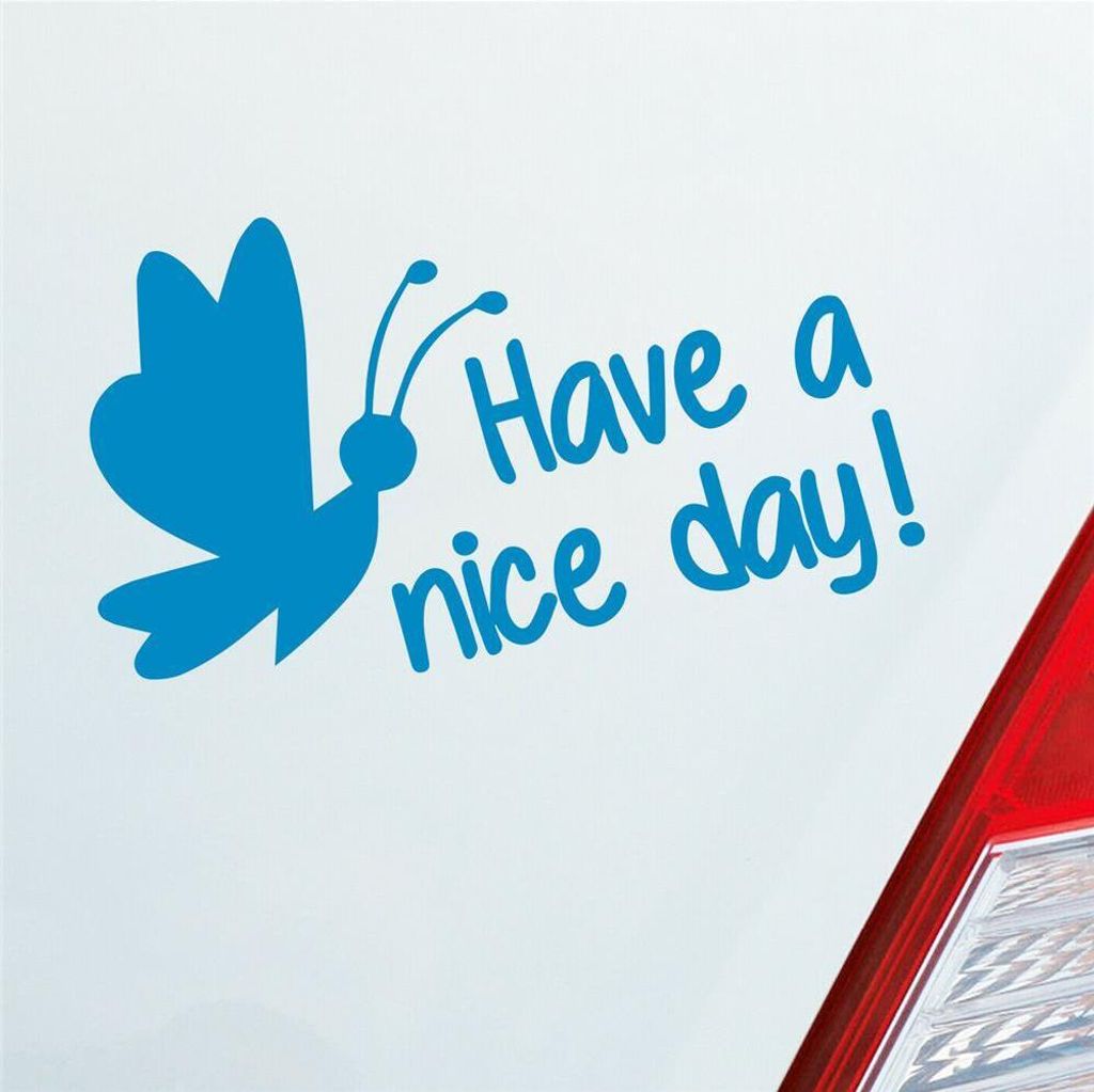 Auto Aufkleber Have a nice day! Schmetterling süß Frühling 15x10 cm Hellblau Sticker Heckscheibenaufkleber