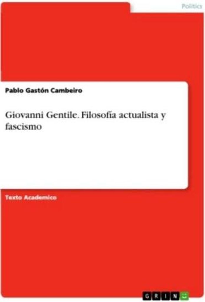 Giovanni Gentile. Aktualistische Philosophie und Faschismus