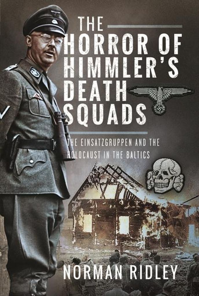 The Horror of Himmler's Death Squads