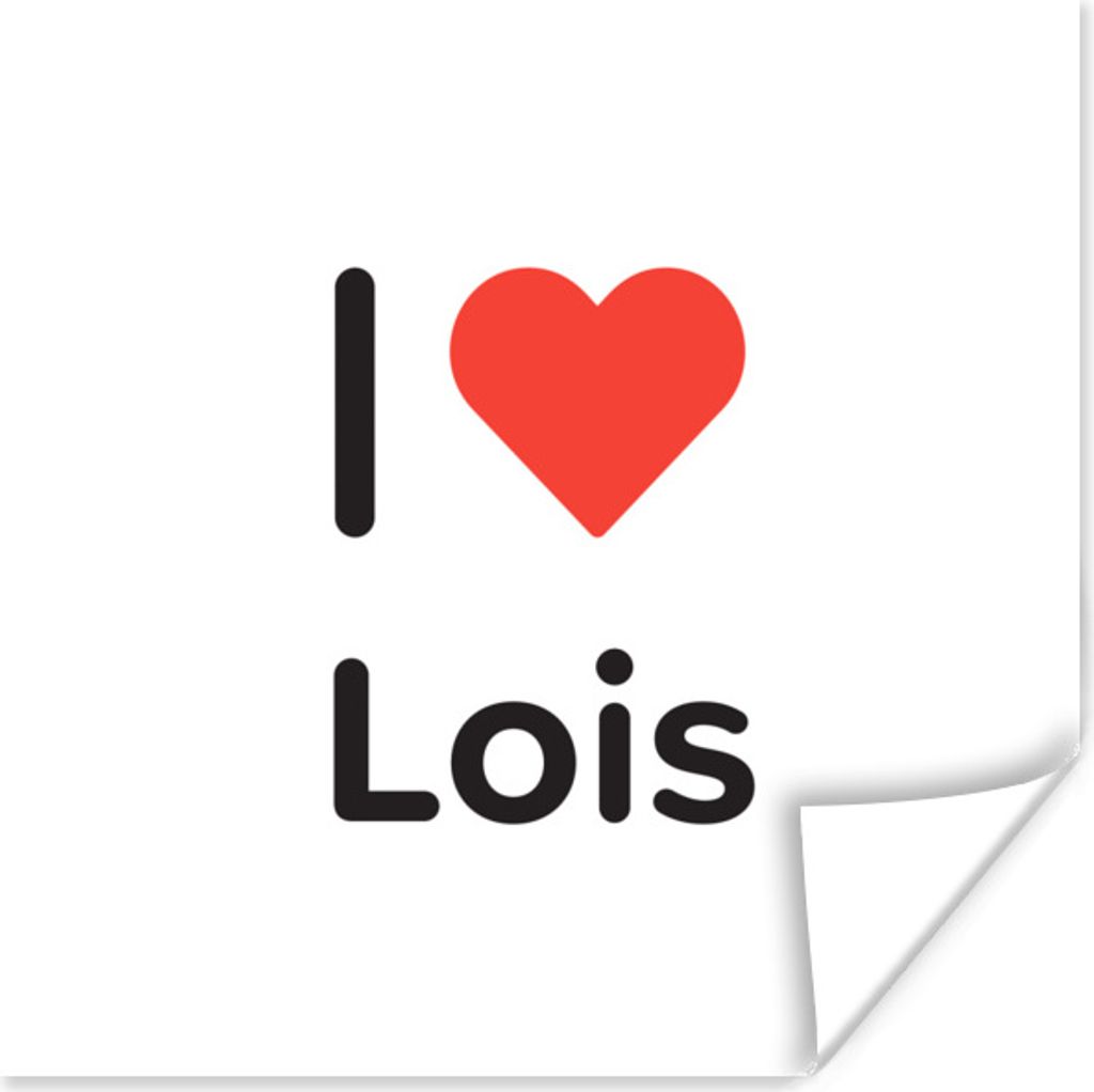 MuchoWow Poster Ich liebe - Lois - Mädchen 75x75 cm - Wand Dekoration