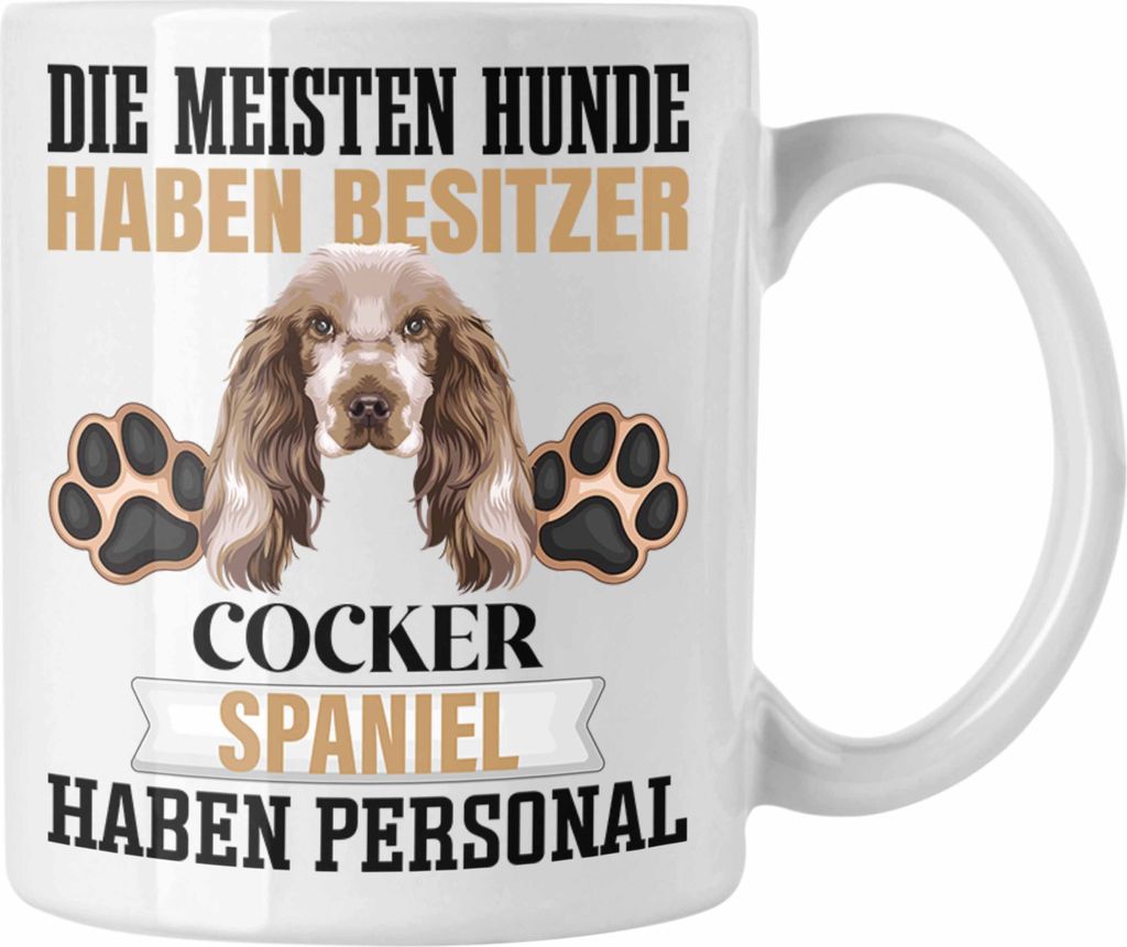 Trendation - Cocker Spaniel Besitzer Tasse Geschenk Lustiger Spruch Geschenkidee Besitzerin Cocker Spaniel Haben Personal (Weiß)