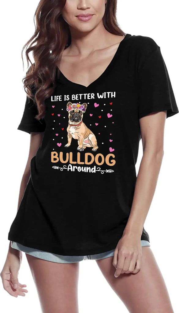 Damen Grafik T-Shirt V-Ausschnitt Das Leben ist besser mit Bulldogge um Hund – Life Is Better With Bulldog Around Dog – Öko-Verantwortlich Vin...