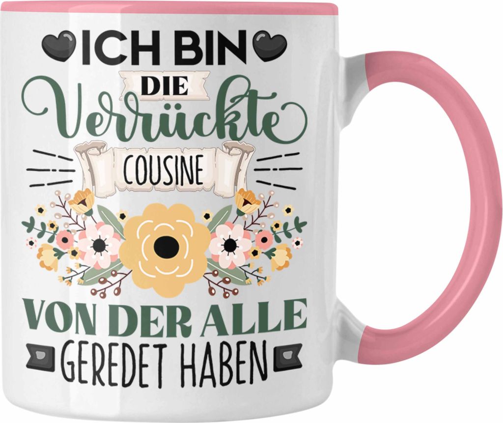 Trendation - Cousine Tasse Geschenk Lustiger Spruch Geschenkidee Ich Bin Die Verrückte Cousine Von Der Alle Geredet Haben (Rosa)