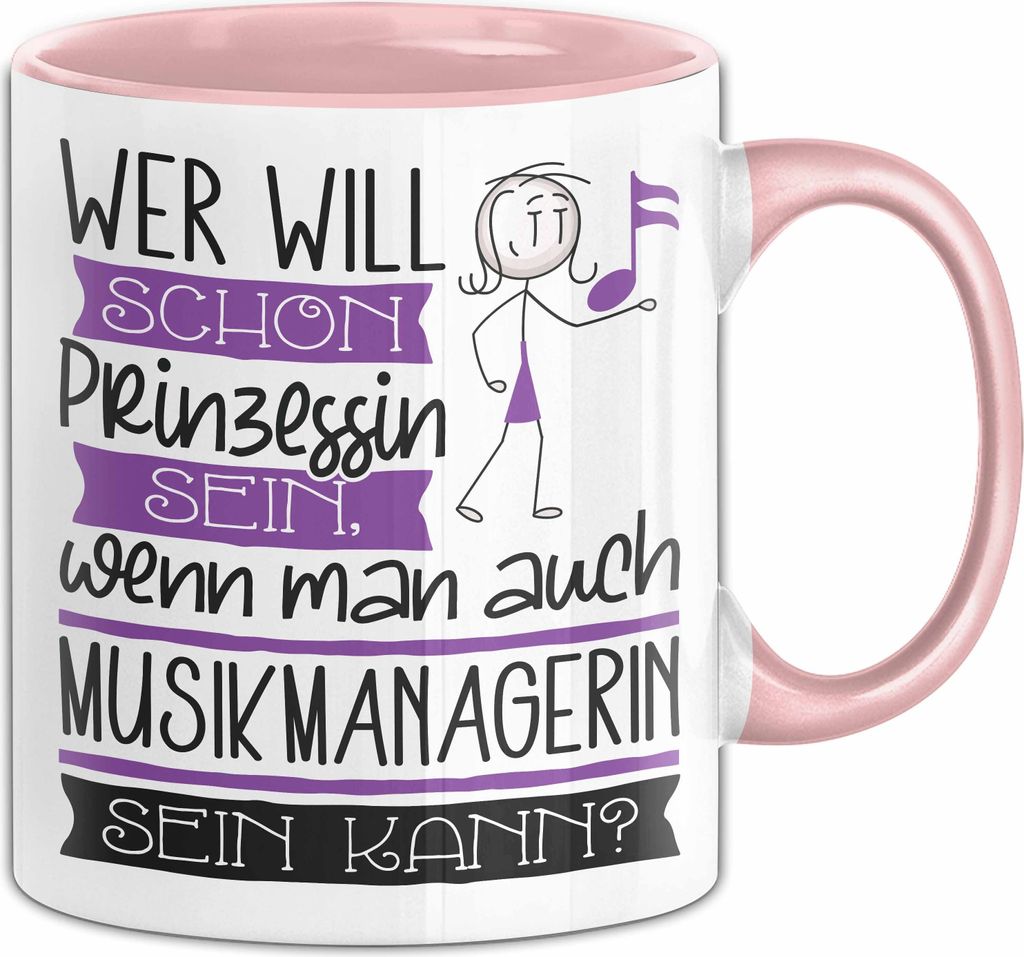 Musikmanagerin Tasse Geschenk Spruch Wer Will Schon Prinzessin Sein Wenn Man Auch Musikmanagerin Sein Kann (Rosa)