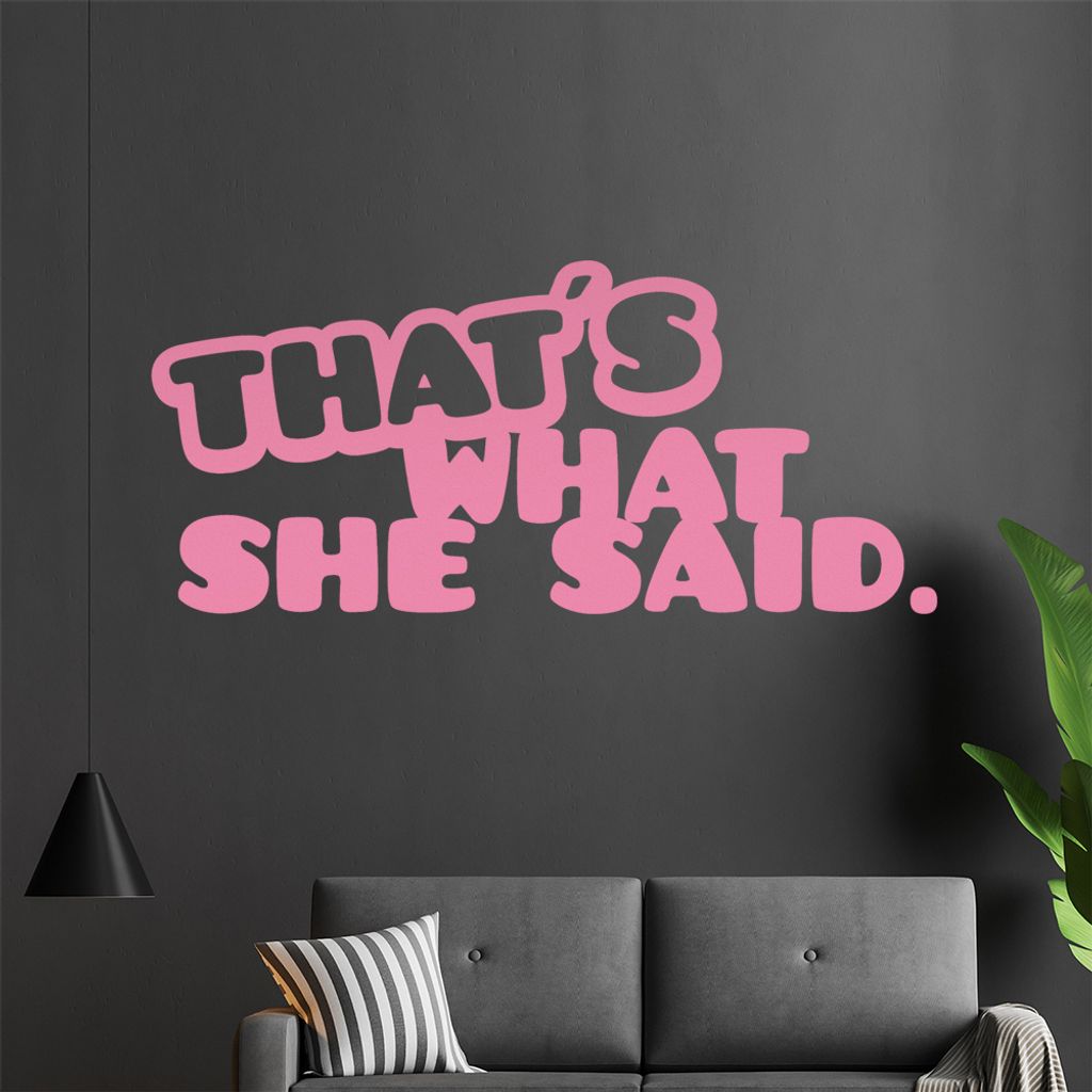 that's what she said. Wandtattoo in 6 Größen - Wandaufkleber Wall Sticker - Dekoration, Küche, Wohnzimmer, Schlafzimmer, Badezimmer