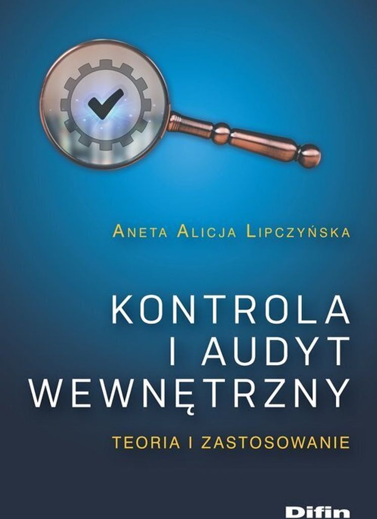 Kontrola I Audyt Wewnętrzny. Teoria I Zastosowanie