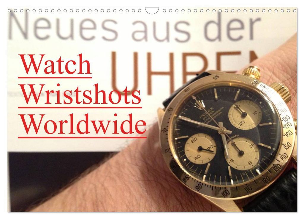 Watch Wristshots Worldwide (Wandkalender 2027 DIN A3 quer), CALVENDO Monatskalender