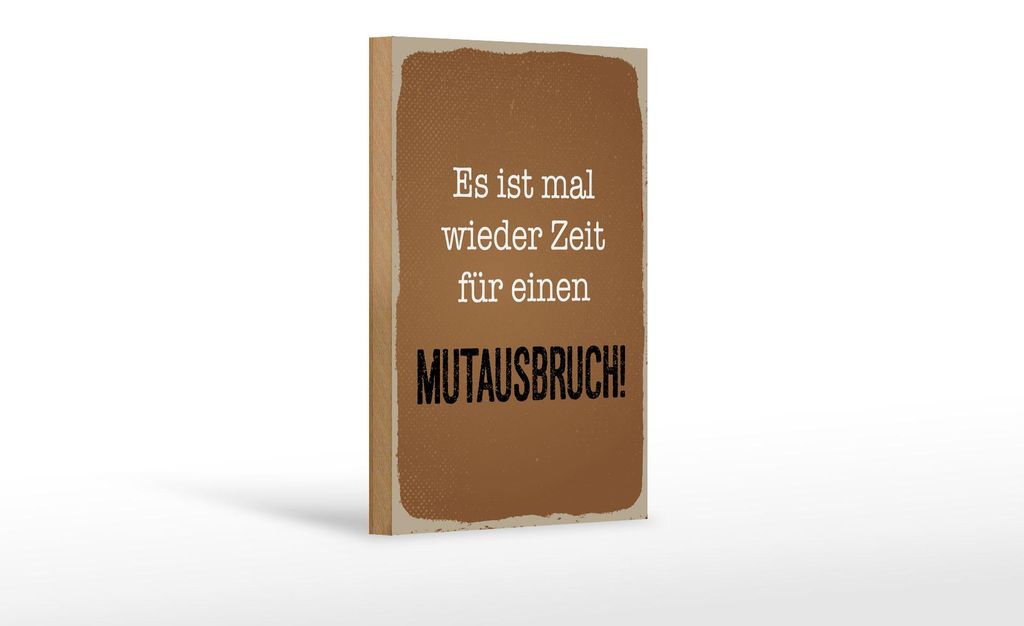 Holzschild Spruch 12x18 cm Es ist mal wieder Zeit für ein Mutausbruch Schild