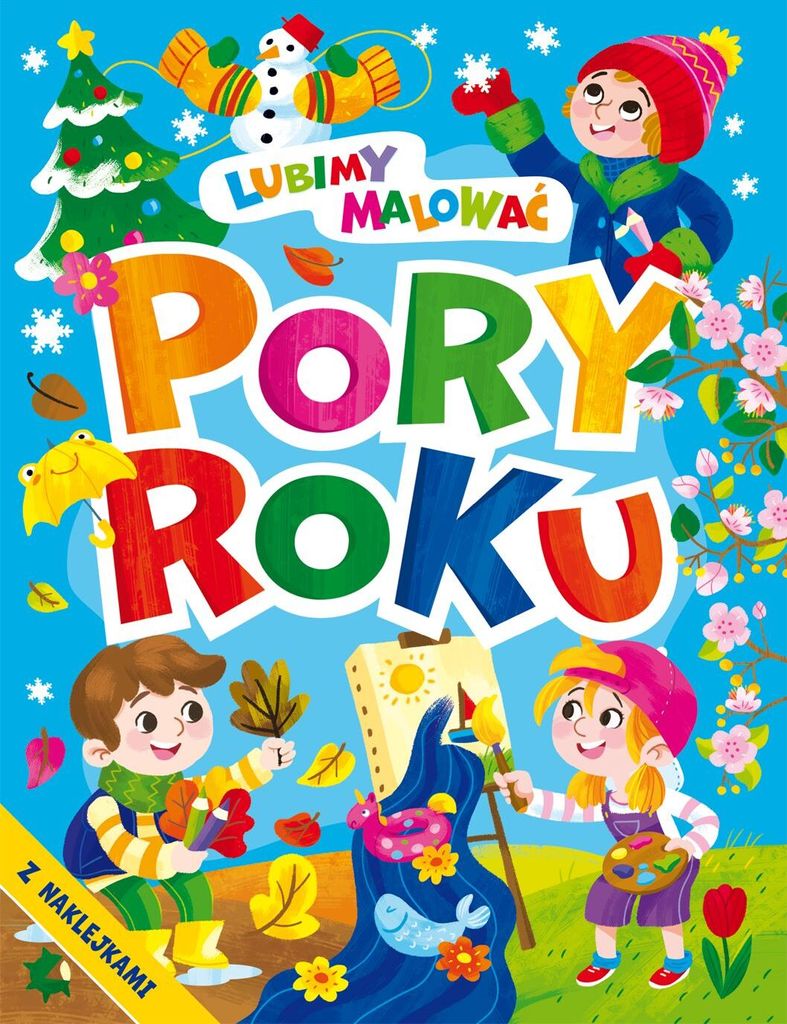 Lubimy malować Pory roku z naklejkami - praca zbiorowa