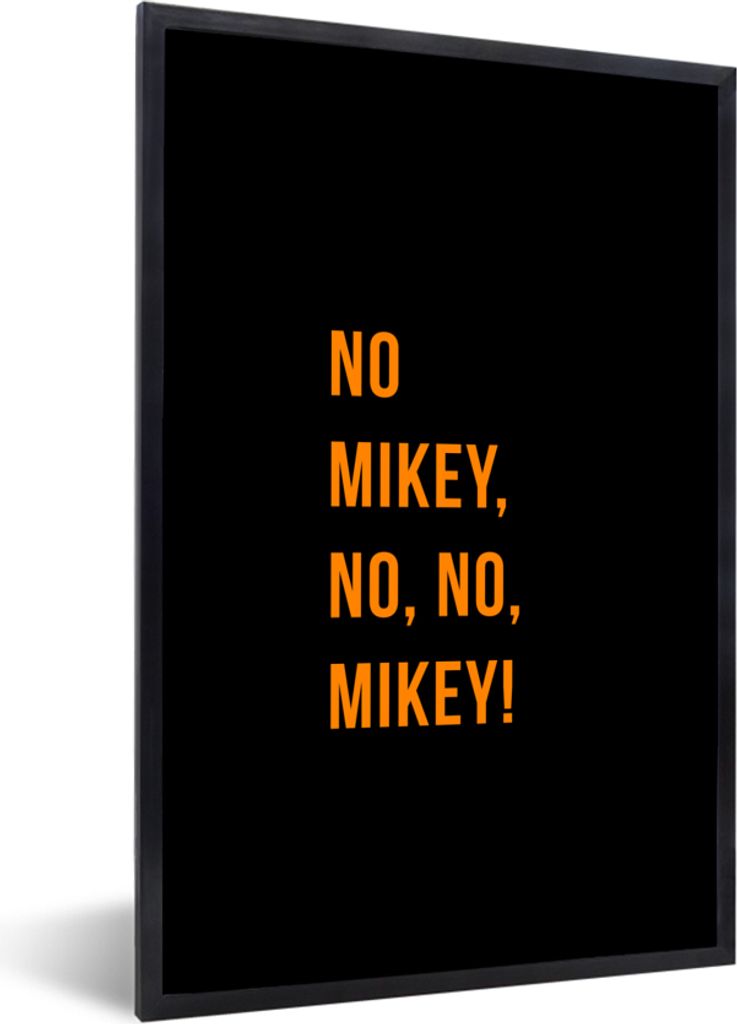MuchoWow Gerahmtes Poster Zitate - Nein Mikey, nein, nein, Mikey! - Orange - Schwarz 60x90 cm - Poster mit Schwarzem Bilderrahmen Wandposter Rahm...