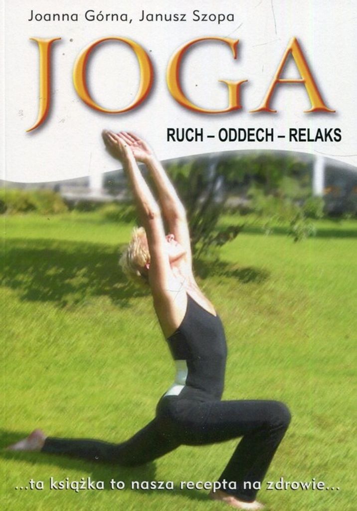 Joga ruch oddech relaks - Joanna Górna, Janusz Szopa (Ratgeber auf Polnisch)