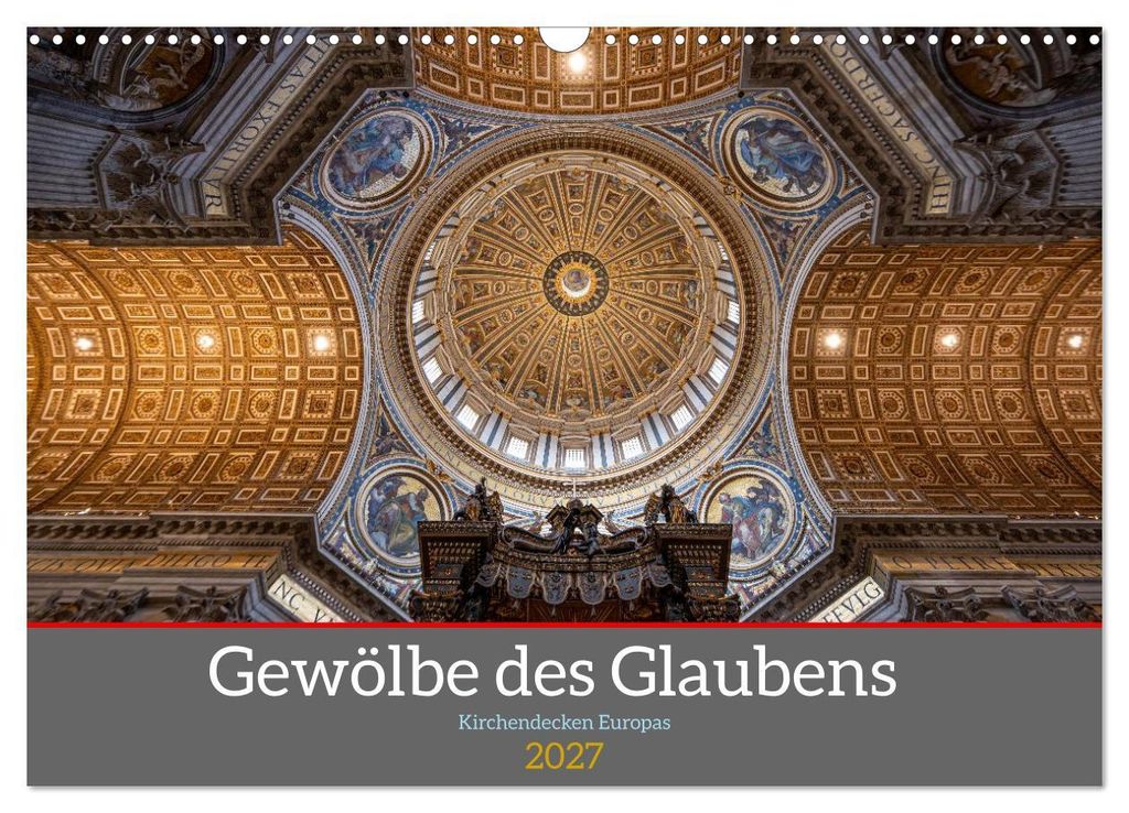 Gewölbe des Glaubens – Kirchendecken Europas (Wandkalender 2027 DIN A3 quer), CALVENDO Monatskalender