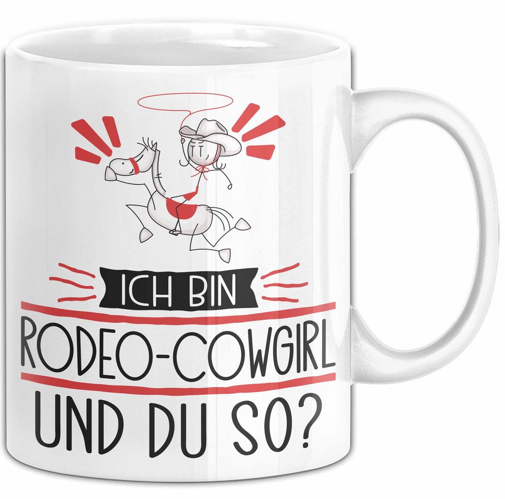 Rodeo-Cowgirl Tasse Geschenk Ich Bin Rodeo-Cowgirl Und Du So Geschenkidee Lustiger Spruch Becher (Weiß)