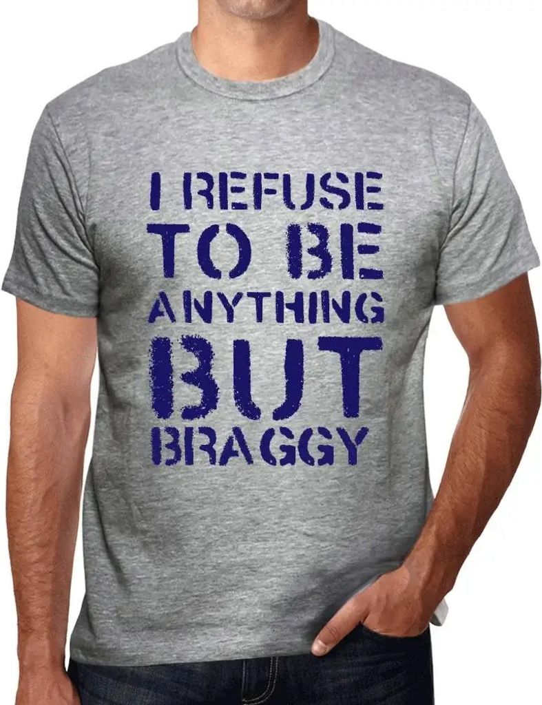 Herren Grafik T-Shirt Ich weigere mich etwas anderes als prahlerisch zu sein – I Refuse To Be Anything But Braggy – Öko-Verantwortlich Vintage