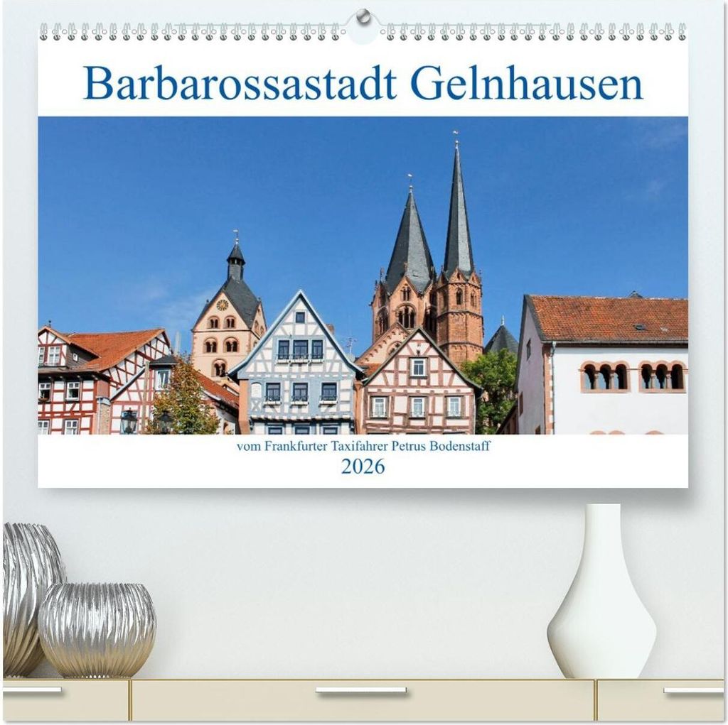 Barbarossastadt Gelnhausen vom Frankfurter Taxifahrer Petrus Bodenstaff (hochwertiger Premium Wandkalender 2026 DIN A2 quer), Kunstdruck in Hochglanz
