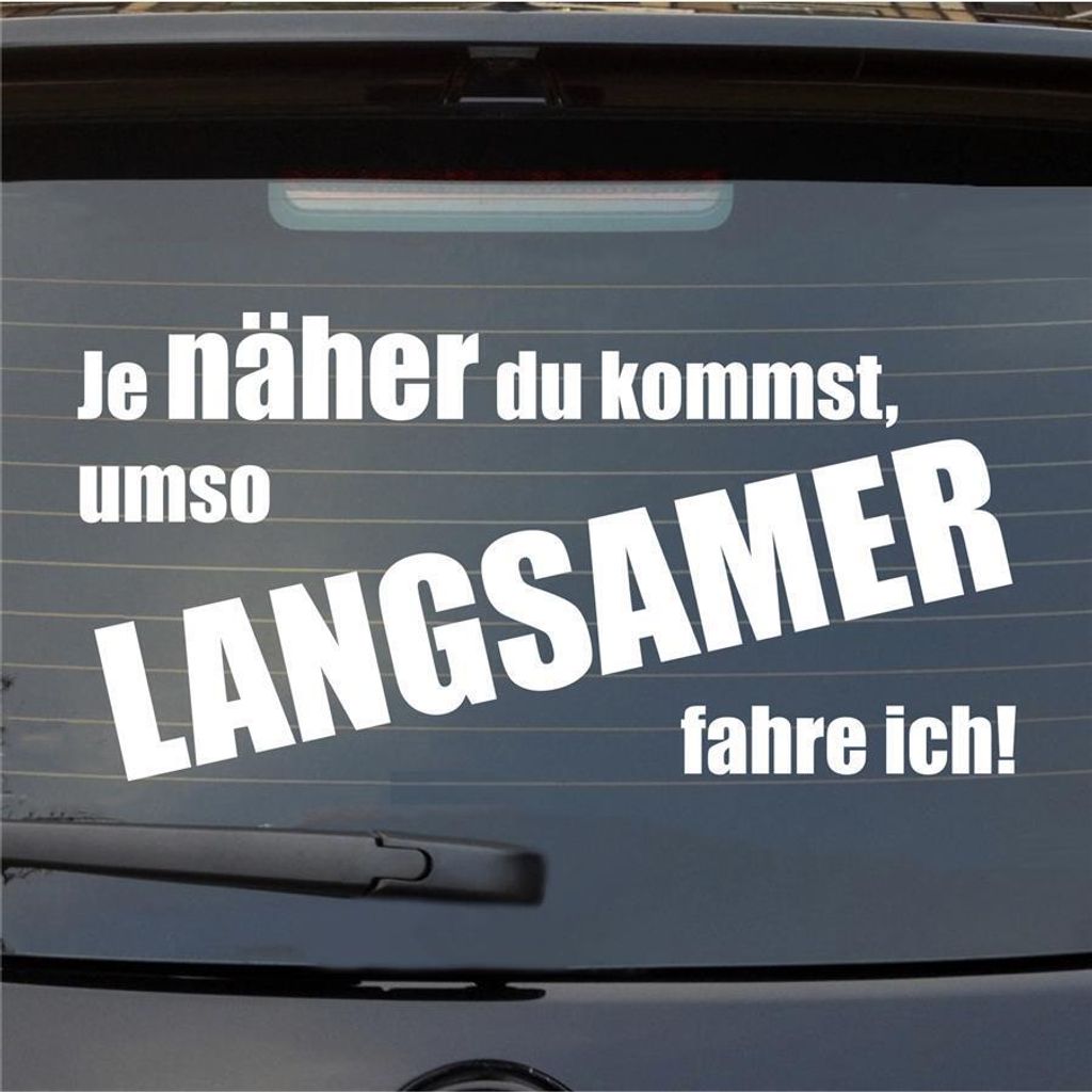 Heckscheibenaufkleber Je näher du kommst, umso langsamer fahre ich 54x27 cm Weiss Matt Auto Aufkleber Sticker