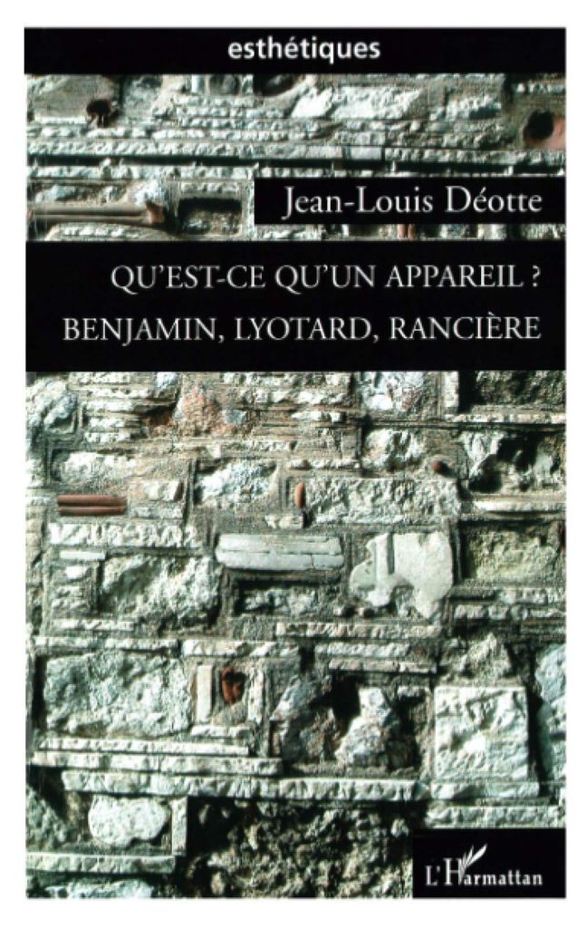 Qu'est-ce qu'un appareil ?: Benjamin, Lyotard, Rancière