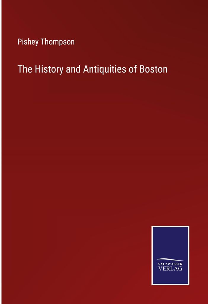 The History and Antiquities of Boston