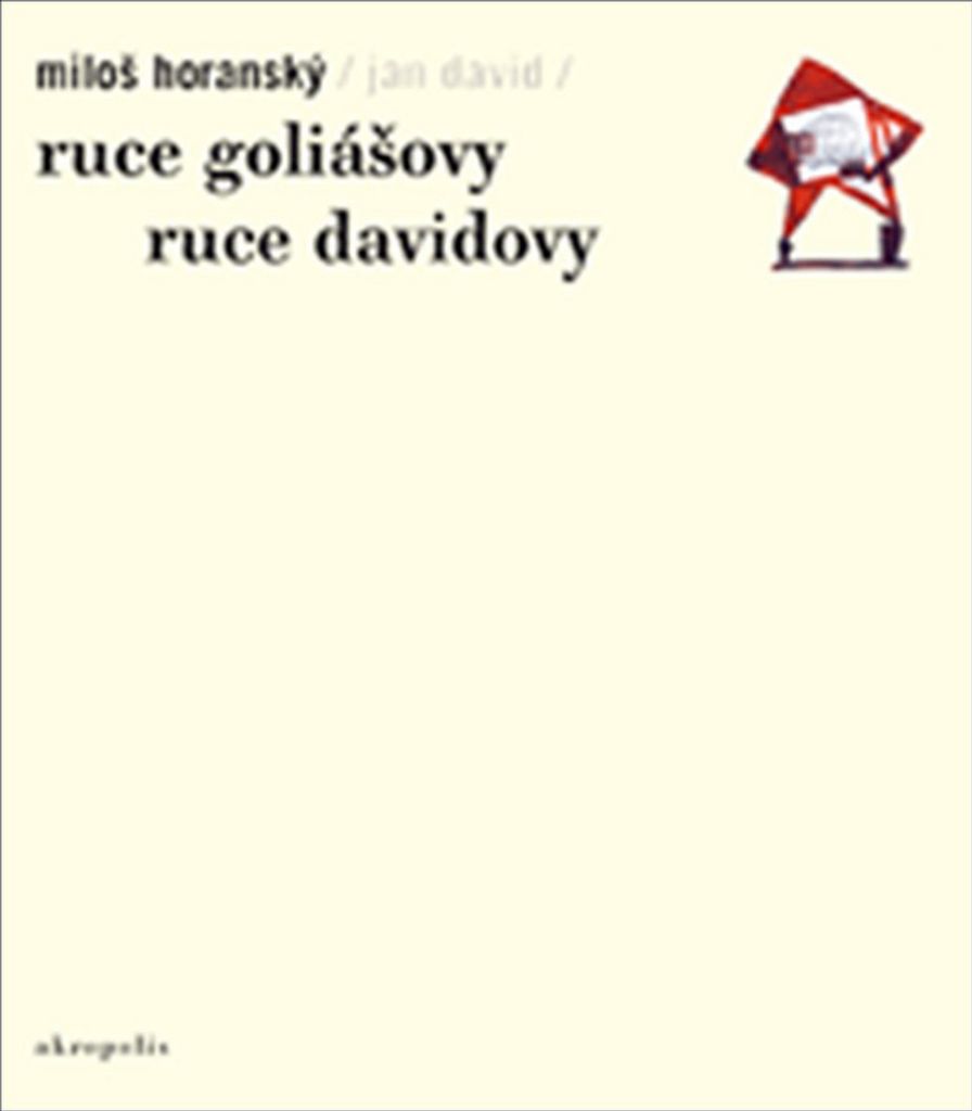 Ruce Goliášovy. Ruce Davidovy | Miloš Horanský