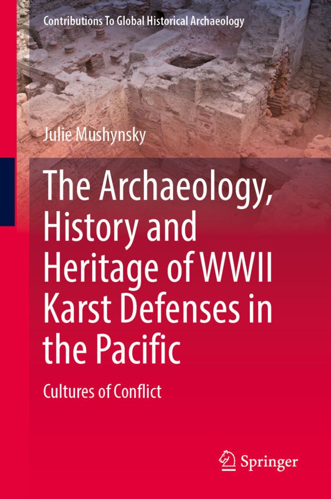The Archaeology, History and Heritage of WWII Karst Defenses in the Pacific