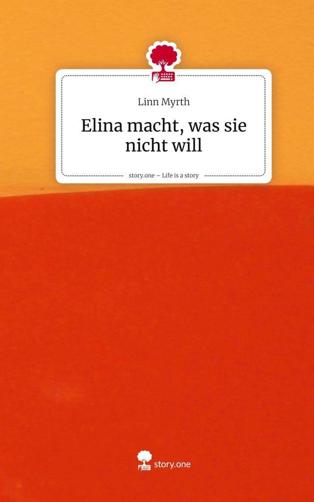Elina macht, was sie nicht will. Life is a Story - story.one