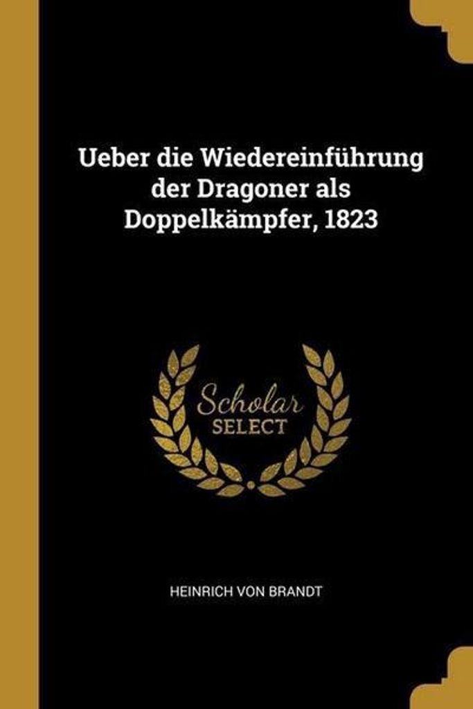 Ueber die Wiedereinführung der Dragoner als Doppelkämpfer, 1823