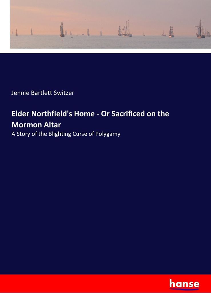 Elder Northfield's Home - Or Sacrificed on the Mormon Altar