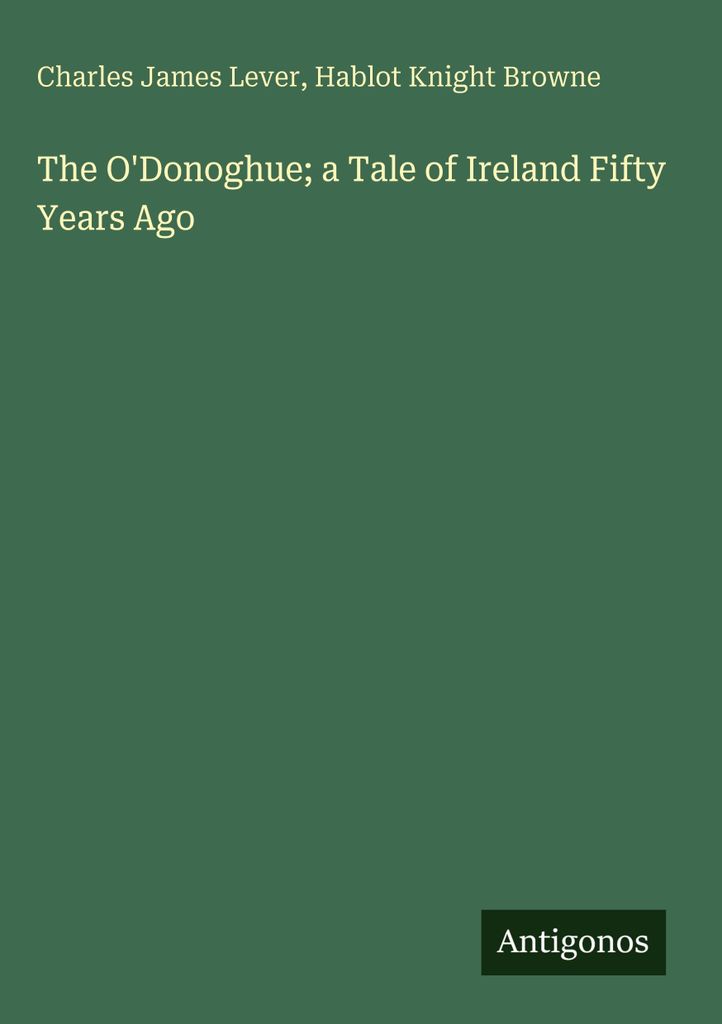The O'Donoghue; a Tale of Ireland Fifty Years Ago