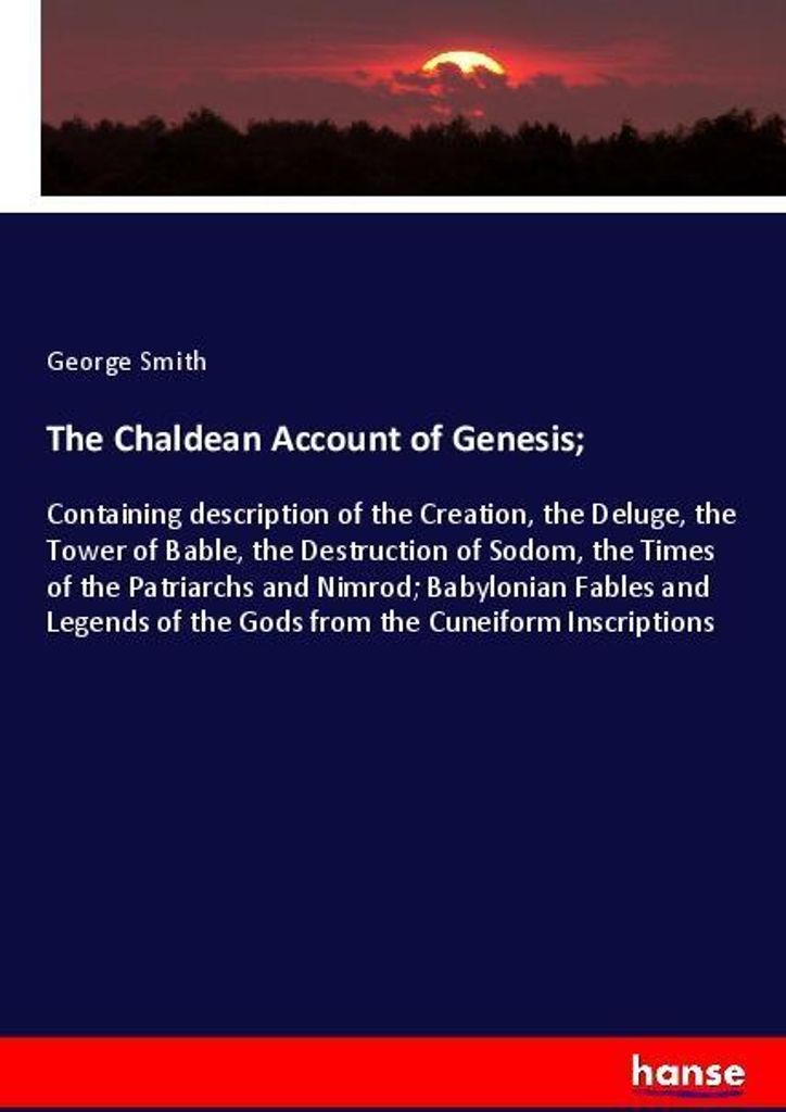 The Chaldean Account of Genesis;