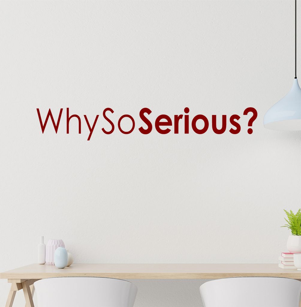 why so serious Wandtattoo in 6 Größen - Wandaufkleber Wall Sticker - Dekoration, Küche, Wohnzimmer, Schlafzimmer, Badezimmer