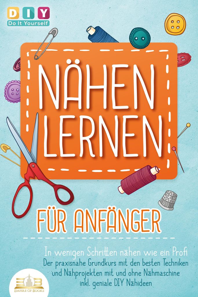 NÄHEN LERNEN FÜR ANFÄNGER - In wenigen Schritten nähen wie Produktbild 