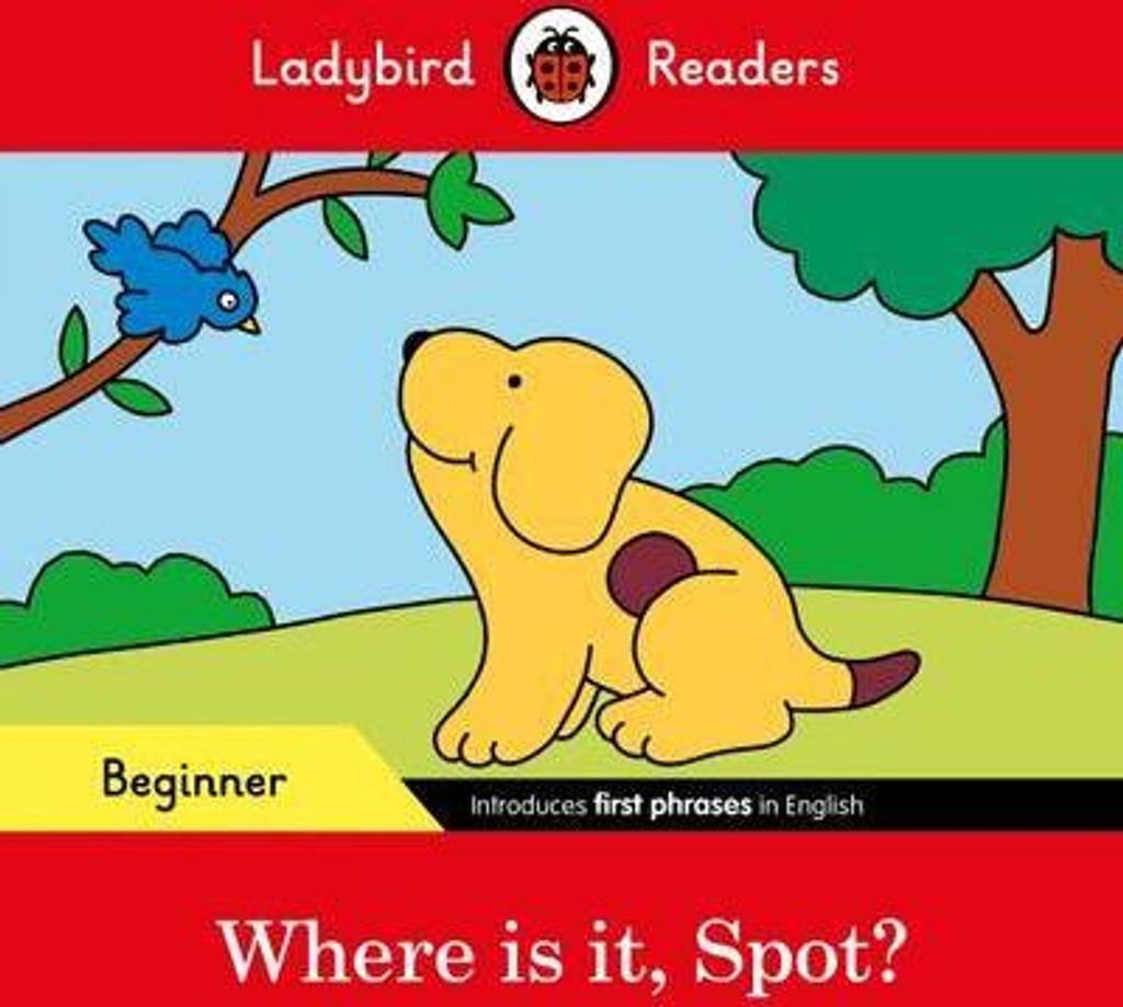 Ladybird Readers Beginner Level - Spot - Where is it, Spot? (ELT Graded Reader)