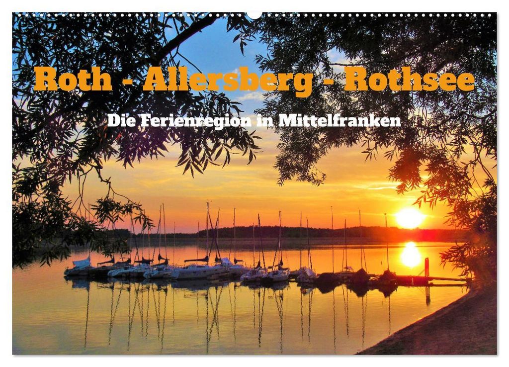 Roth - Allersberg - Rothsee - Die Ferienregion in Mittelfranken (Wandkalender 2027 DIN A2 quer), CALVENDO Monatskalender