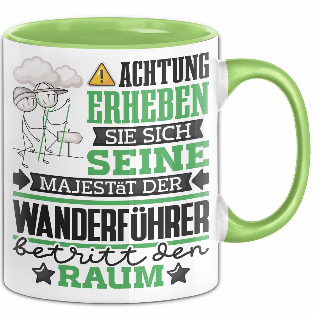 Wanderführer Geschenk Tasse Lustiger Spruch Erheben Sie Sich Der Wanderführer Betritt den Raum (Grün)