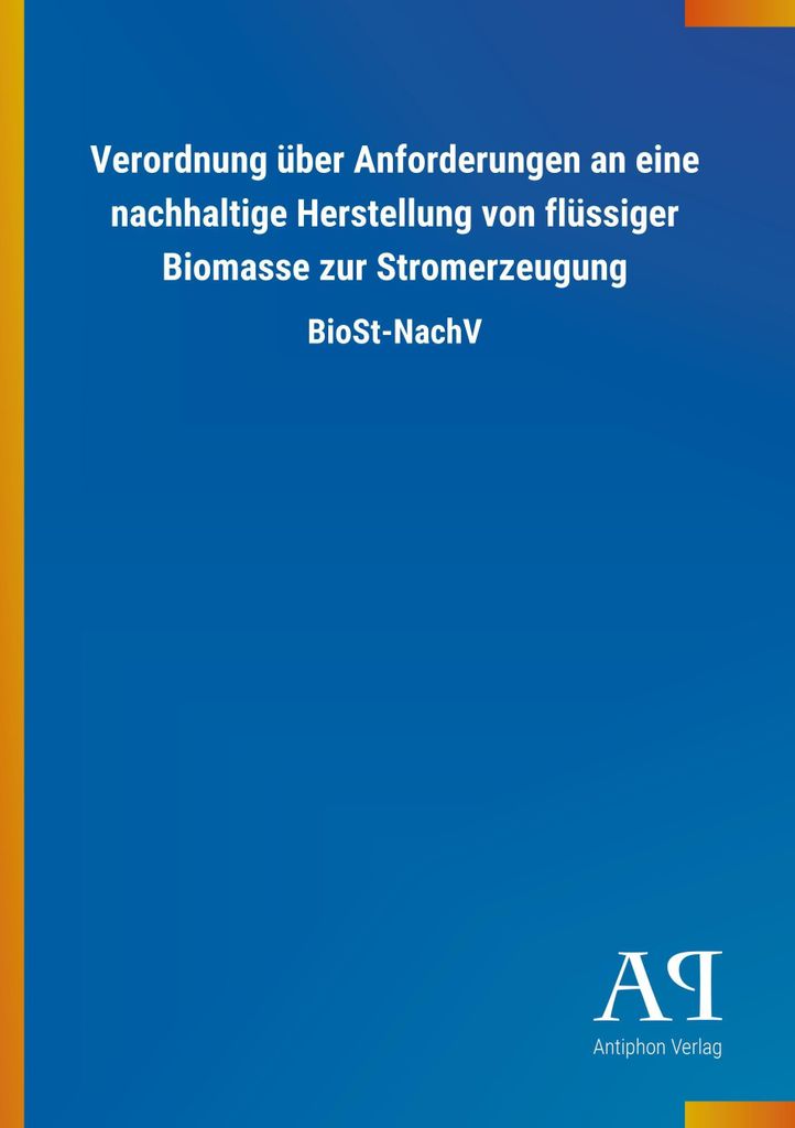 Verordnung über Anforderungen an eine nachhaltige Herstellung von flüssiger Biomasse zur Stromerzeugung