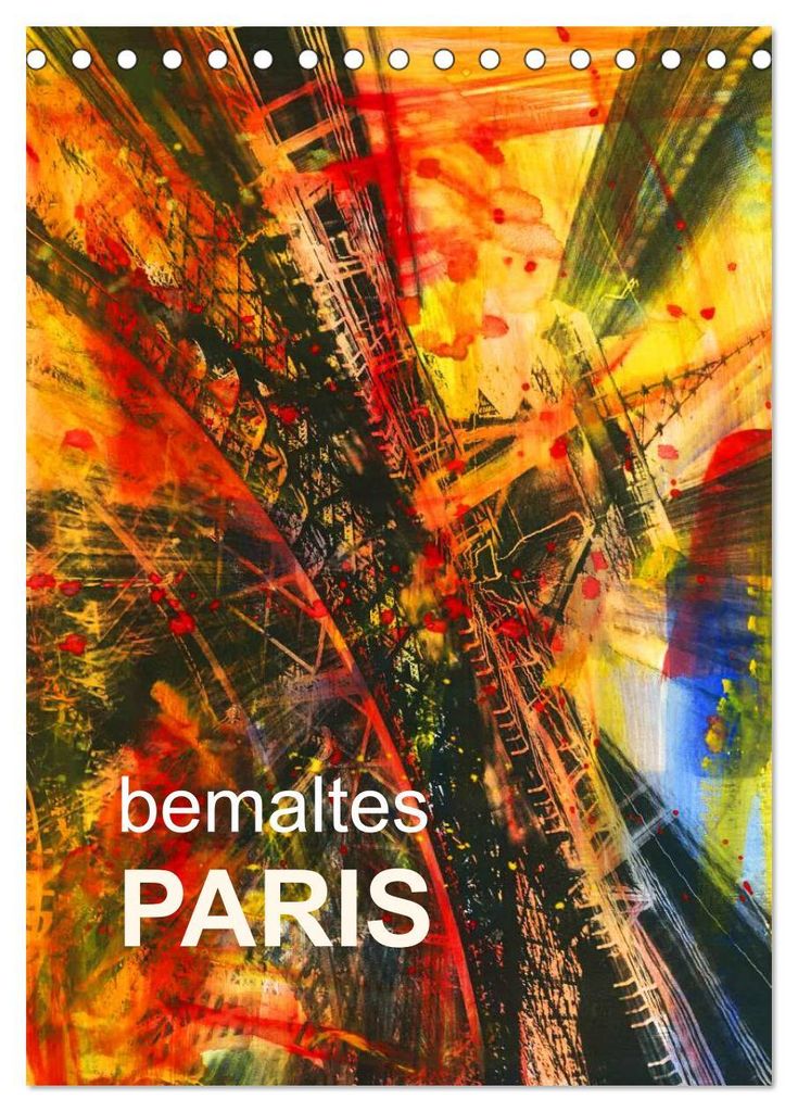 bemaltes Paris (Tischkalender 2027 DIN A5 hoch), CALVENDO Monatskalender
