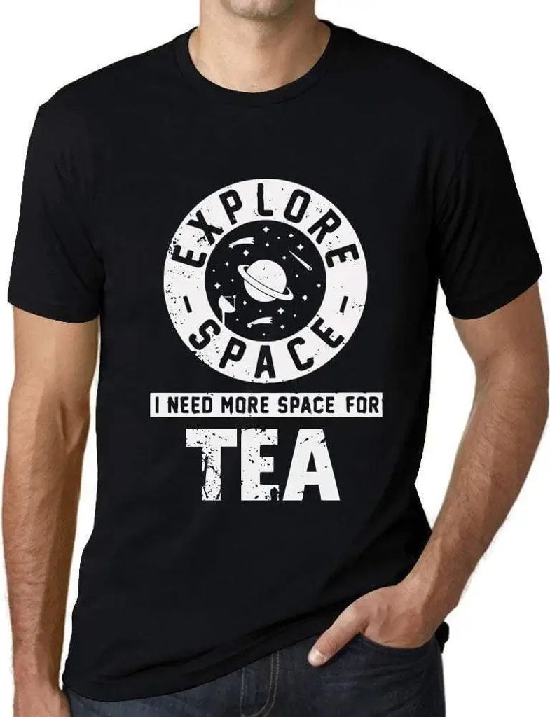 Herren Grafik T-Shirt Explore Space I Need More Space For Tea Öko-Verantwortlich Vintage Jahrgang Kurzarm Lustige Druck Geburtstag Geschenk Mann