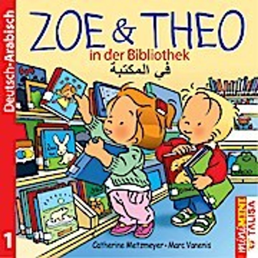 ZOE & THEO in der Bibliothek (D-Arabisch): \*miniMINI Edition\* Neue bearbeitete Version mit Miniwörterbuch!