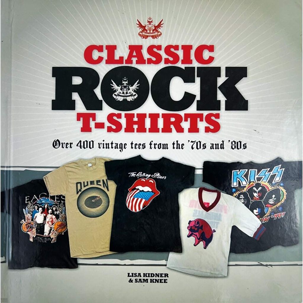 Classic Rock T-Shirts By Lisa Kidner & Sam Knee (Hardback)