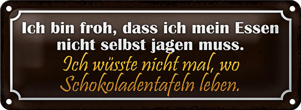 Blechschild Spruch 27x10cm Schokoladentafeln Essen Dekoration