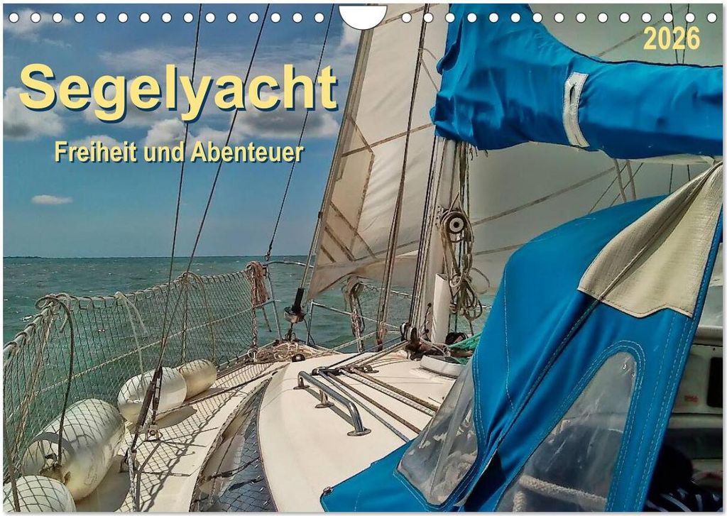 Segelyacht - Freiheit und Abenteuer (Wandkalender 2026 DIN A4 quer), CALVENDO Monatskalender