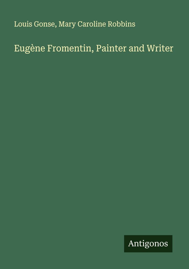 Eugène Fromentin, Painter and Writer