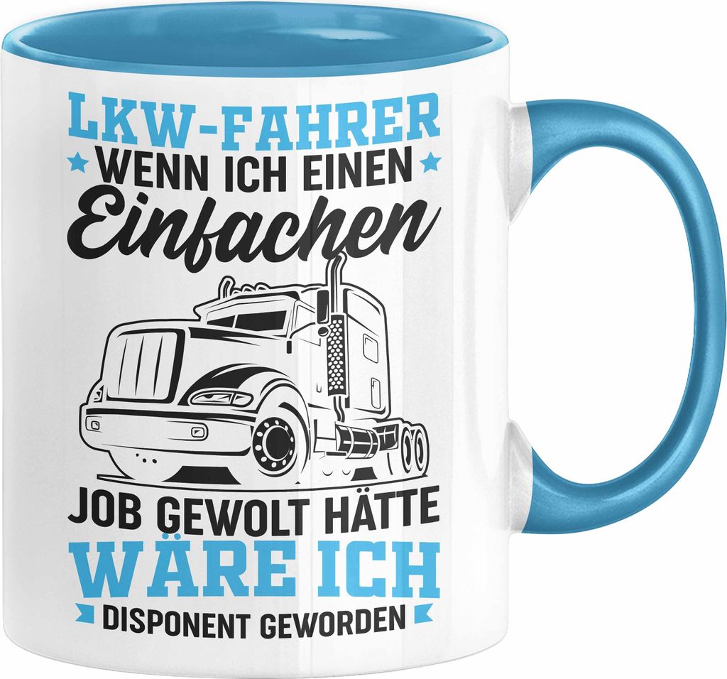 LKW Fahrer Tasse Geschenk für Fernfahrer Wenn Ich Einen Einfachen Job Gewollt Hätte Wäre Ich Disponent Geworden (Blau)