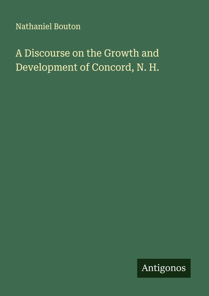 A Discourse on the Growth and Development of Concord, N. H.