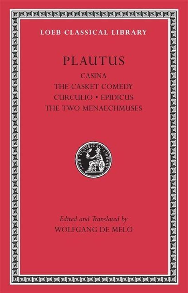 Casina, Die Schatullenkomödie, Curculio, Epidicus, Die zwei Menaechmusen