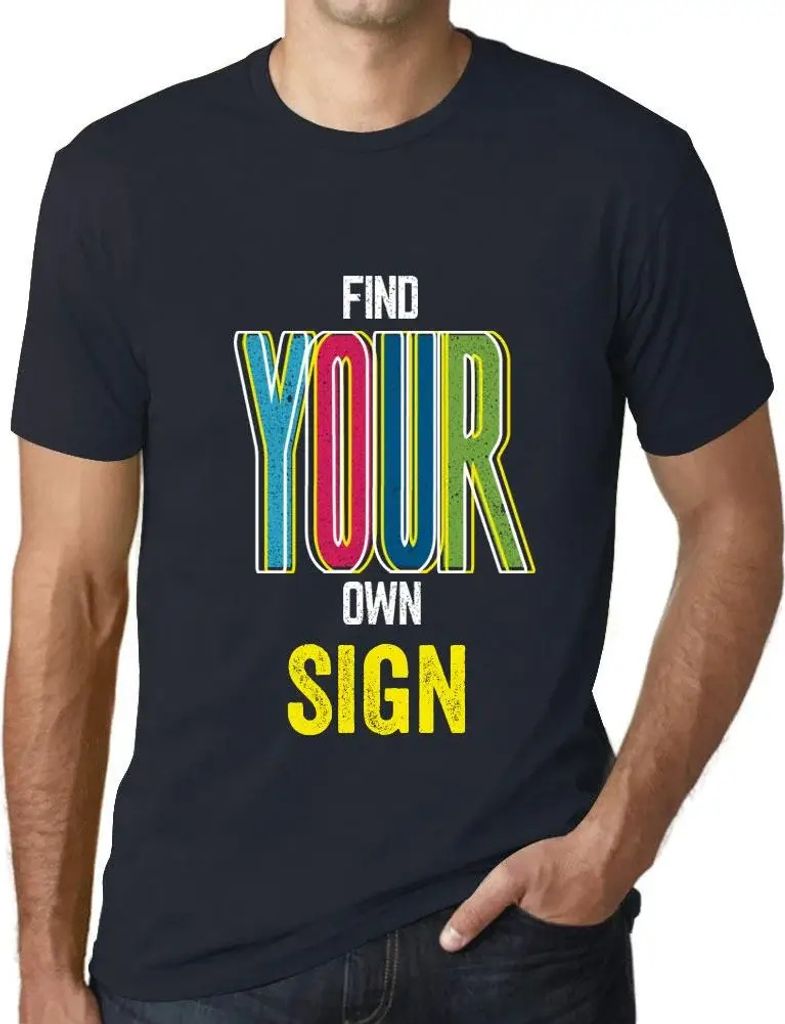 Herren Grafik T-Shirt Finden Sie Ihr eigenes Zeichen – Find Your Own Sign – Öko-Verantwortlich Vintage Jahrgang Kurzarm Lustige Druck Geburtstag