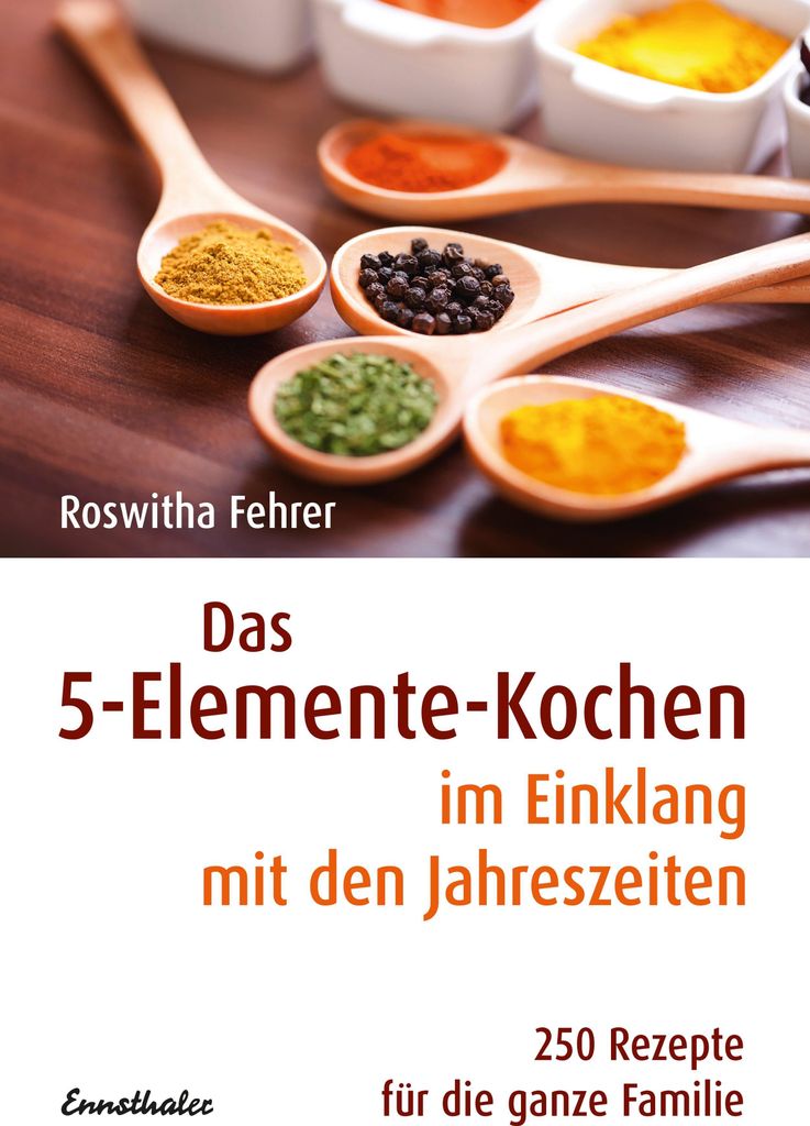 Das Fünf-Elemente Kochen im Einklang mit den Jahreszeiten