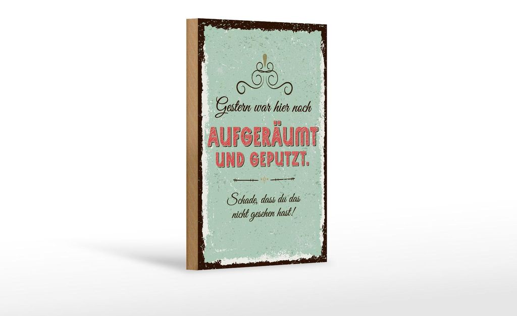 Holzschild Spruch 20x30 cm Gestern war hier noch aufgeräumt und geputzt Schild